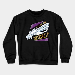 This Is Rocket's Science Crewneck Sweatshirt